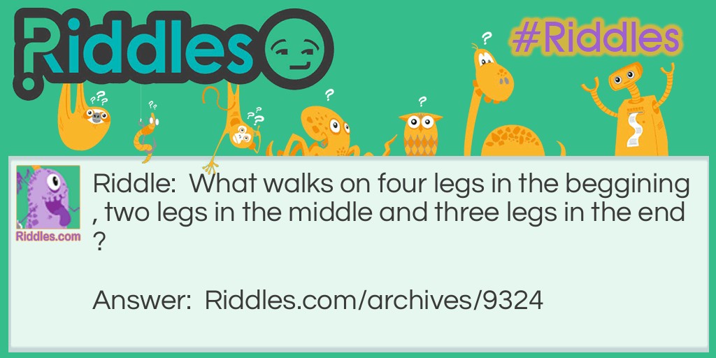Walking on legs o' plenty Riddle Meme.