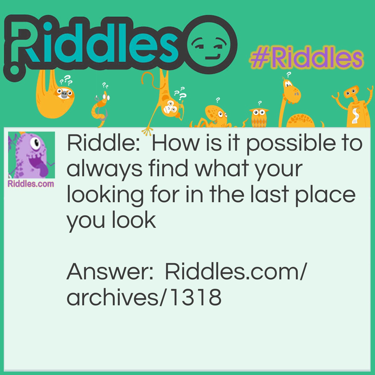 The Last Place You Looked | Riddles.com