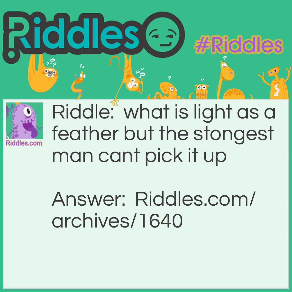 Light As A Feather, Strong Man Cant Pick It Up | Riddles.com