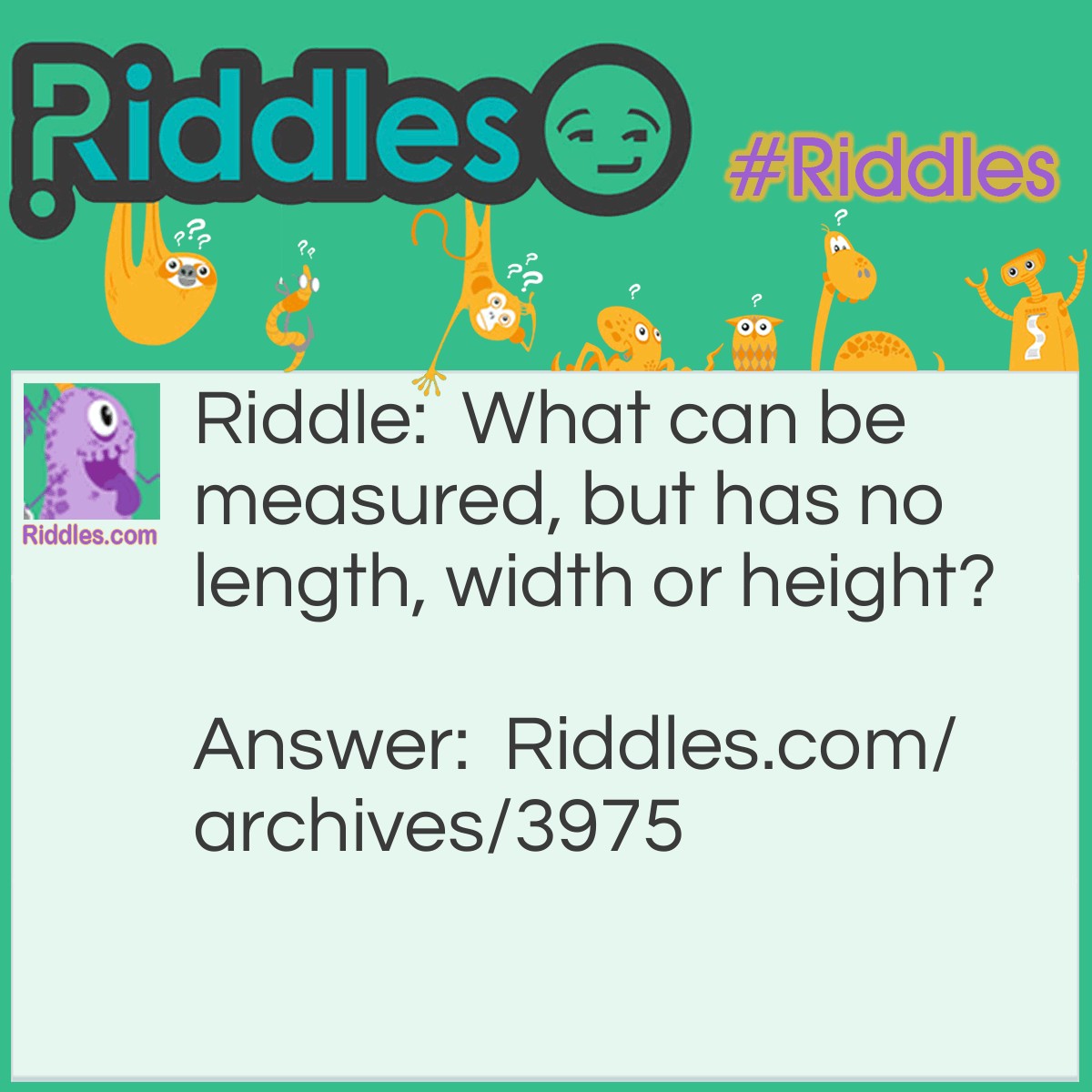 What Can Be Measured But Has No Length Width Or Height - Riddles.com