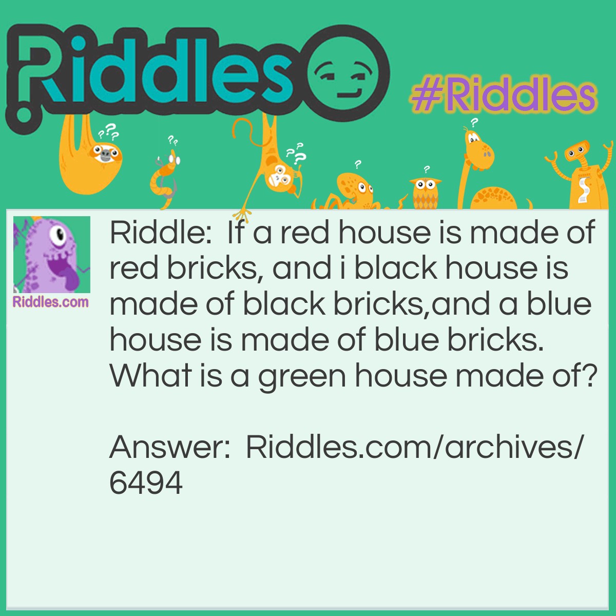 WHAT IS THE HOUSE MADE OF? - Riddles.com