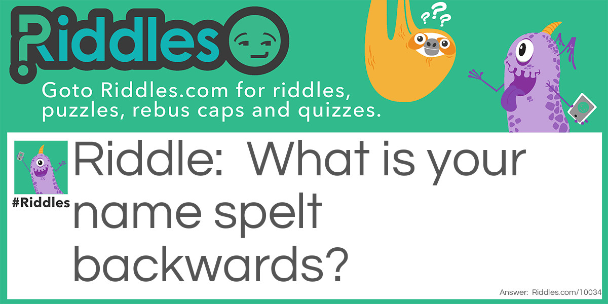 What is your name spelt backwards?