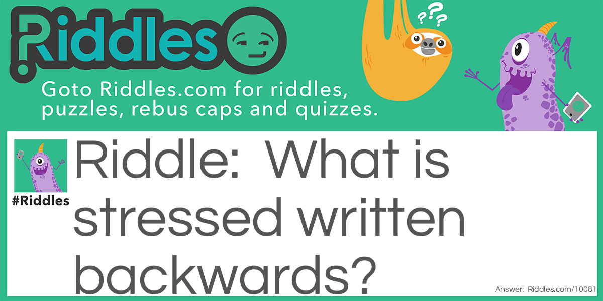 What is stressed written backwards?