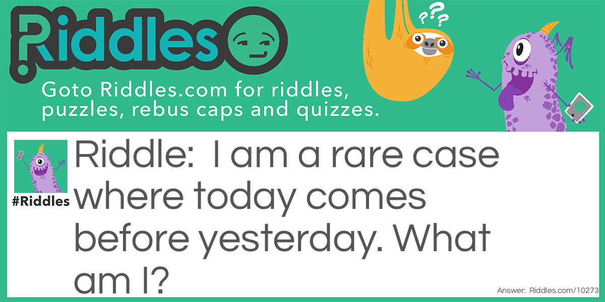 Today Before Yesterday Riddle Meme.