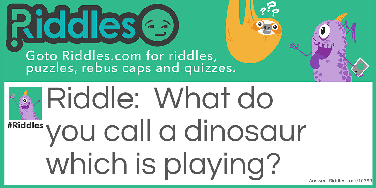 The dinosaur. Riddle Meme.