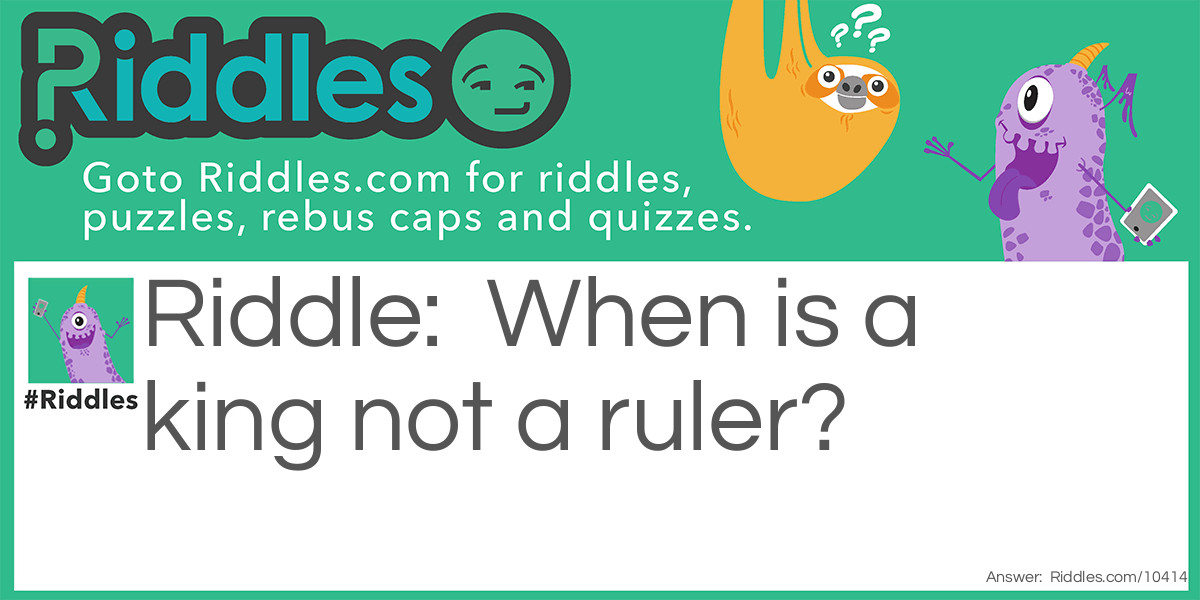 King ≠ Ruler Riddle Meme.
