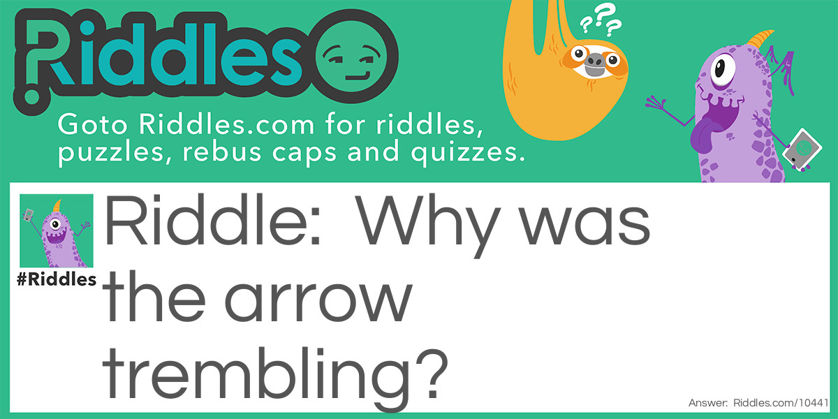 Why was the arrow trembling?