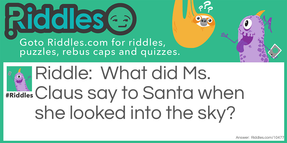 What did Ms. Claus say to Santa when she looked into the sky?