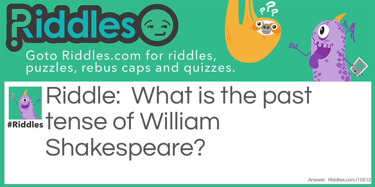 William Shakespeare's Riddle Riddle Meme.