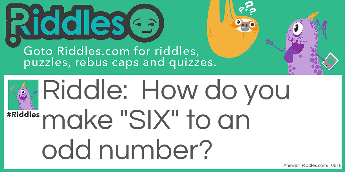 6 To Odd Riddle Meme.