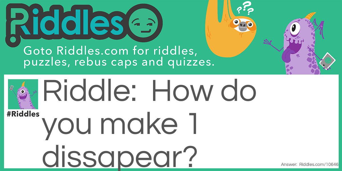 How do you make 1 dissapear?