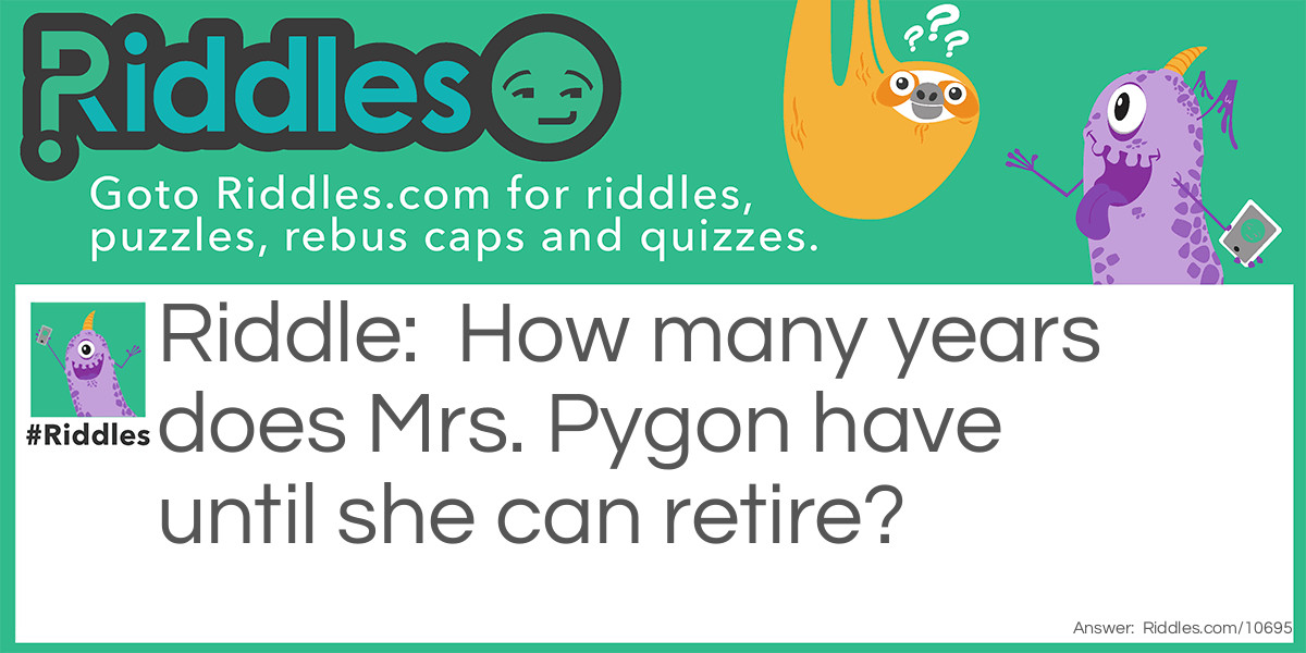 How many years does Mrs. Pygon have until she can retire?