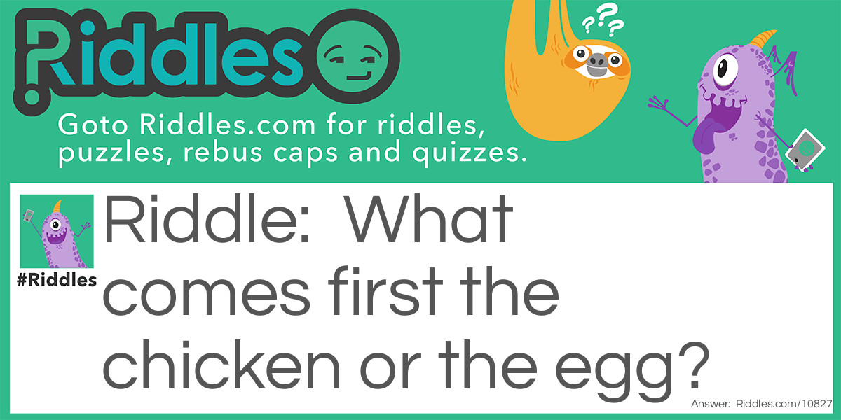 Chicken Lays Eggs Riddle Meme.