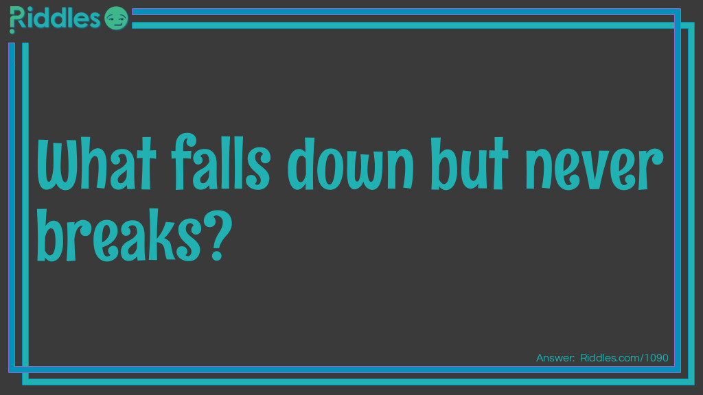 What falls down but never breaks? Riddle Meme.