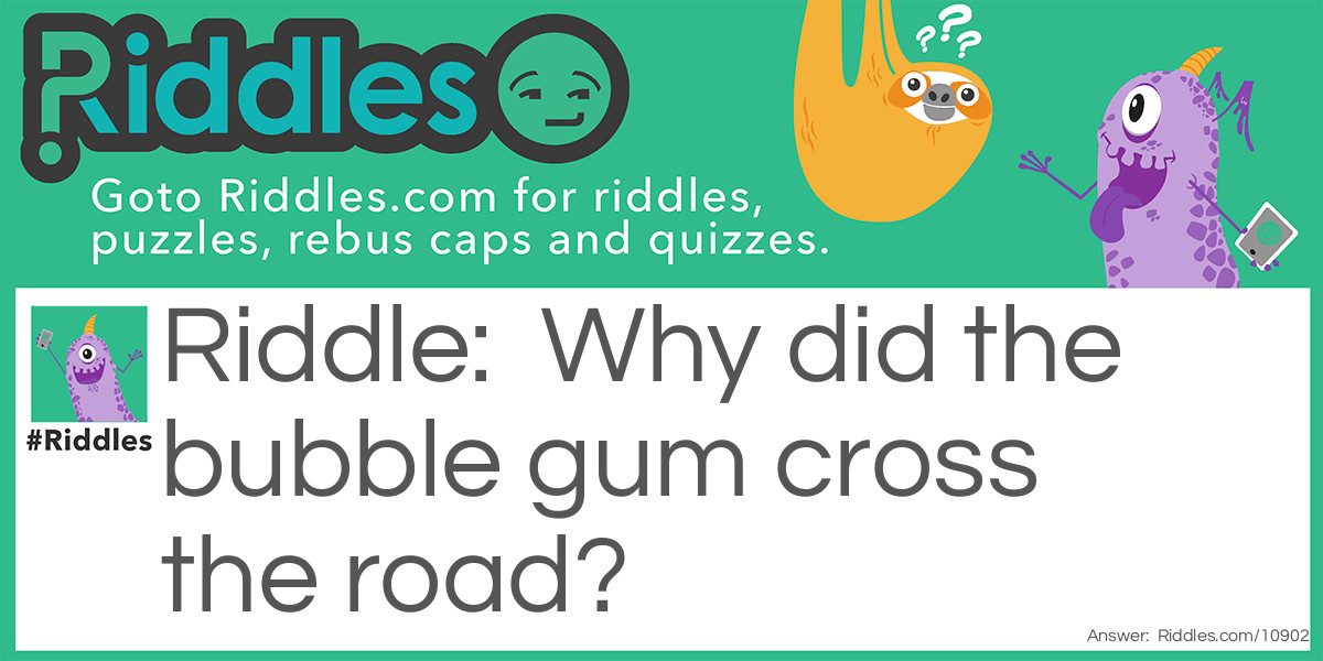 Bubble gum Riddle Meme.