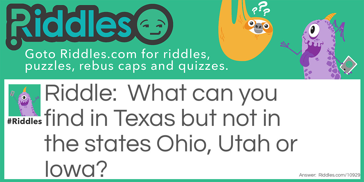 What can you find in Texas but not in the states Ohio, Utah or Iowa?