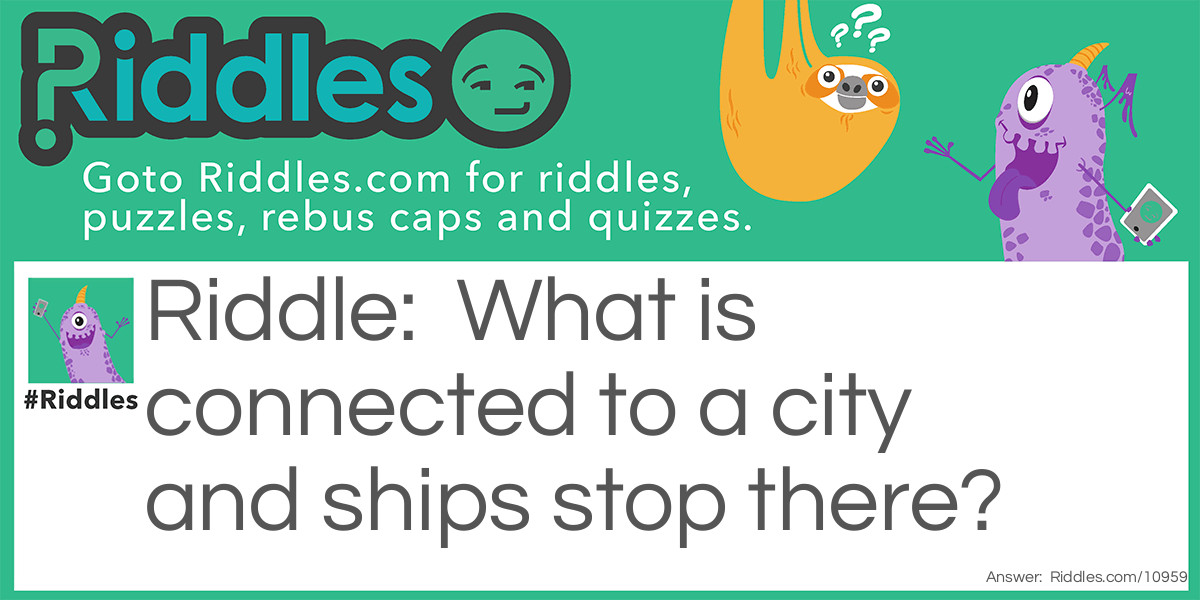 What is connected to a city and ships stop there?