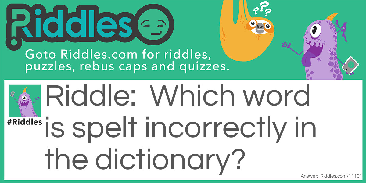 Which word is spelt incorrectly in the dictionary?