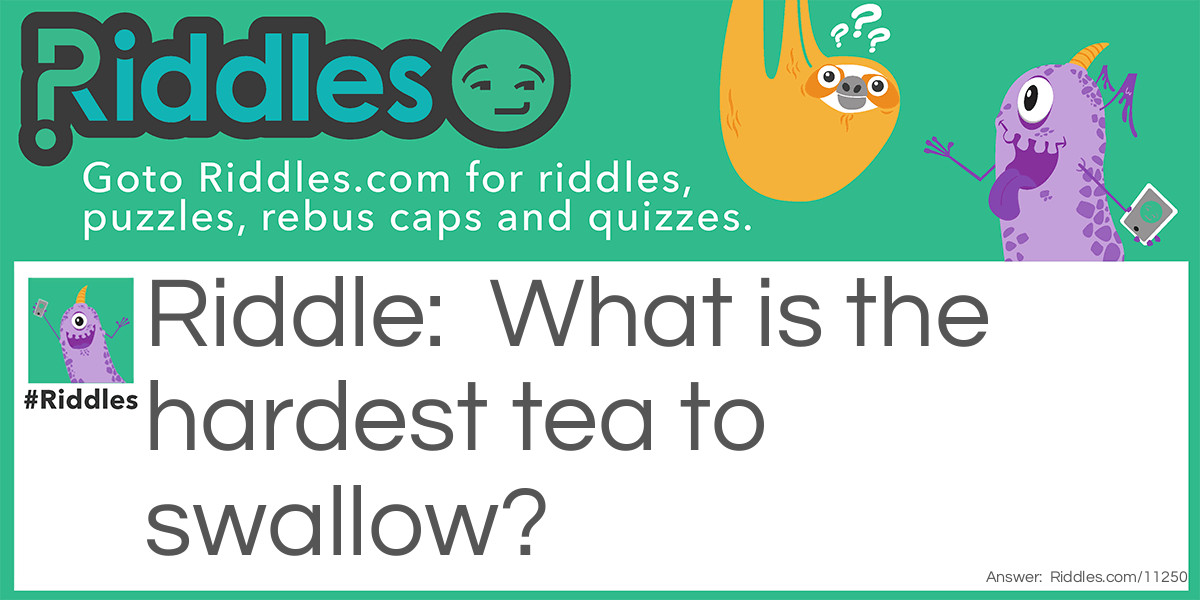 Swallowing tea riddle Riddle Meme.