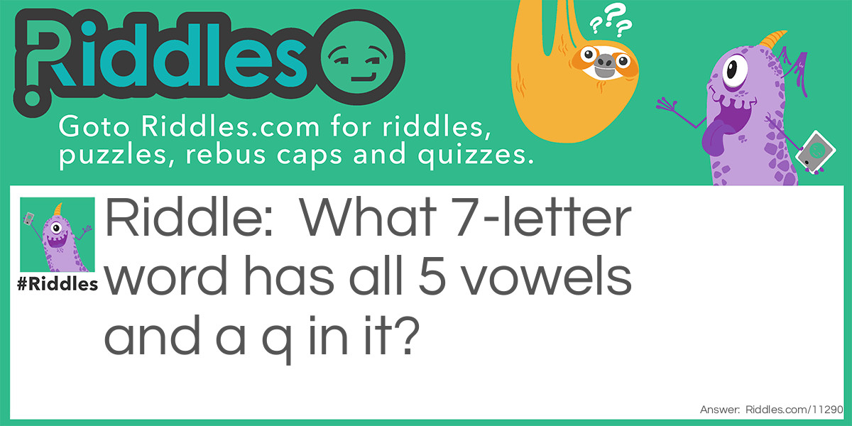 What 7-letter word has all 5 vowels and a q in it?