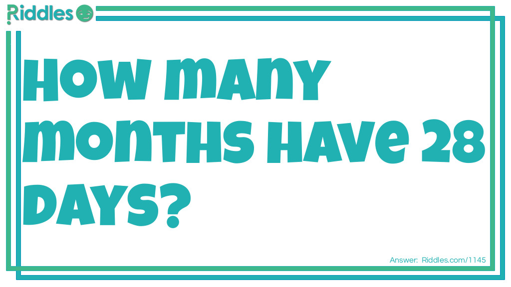 How Many Months Have 28 Days Riddle And Answer Riddles