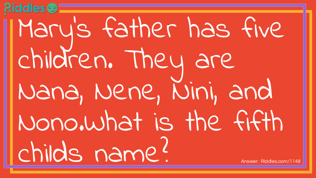 Click to see riddle father of 5 children answer.