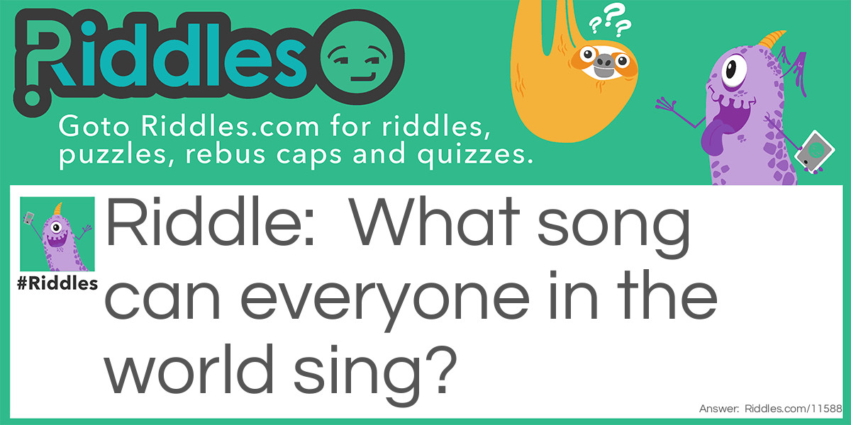 What song can everyone in the world sing?