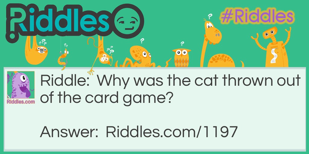 Why was the cat thrown out of the card game?