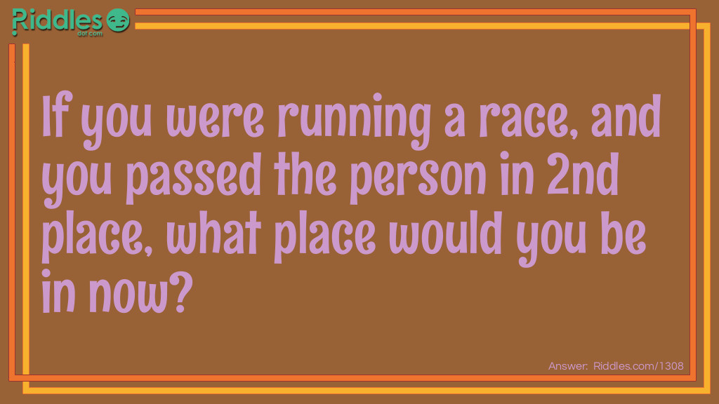 If you were running a race, and you passed the person in 2nd place, what place would you be in now?