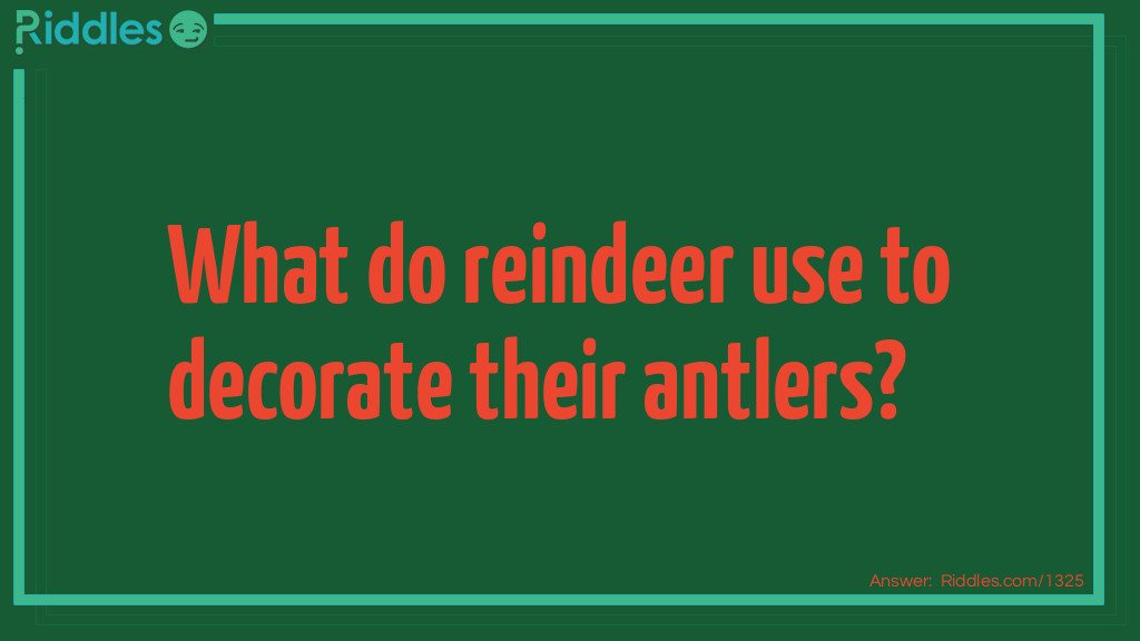 What do reindeer use to decorate their antlers Riddle Meme.