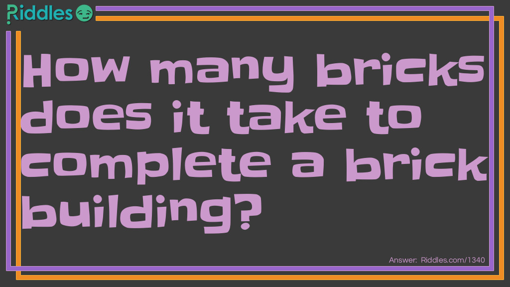 How many bricks does it take to complete a brick building?