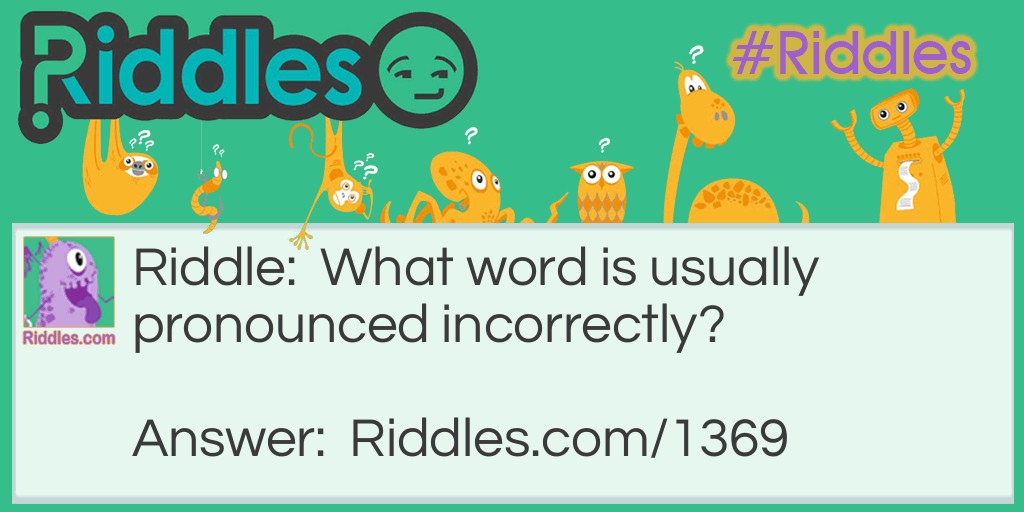 What word is usually pronounced incorrectly?