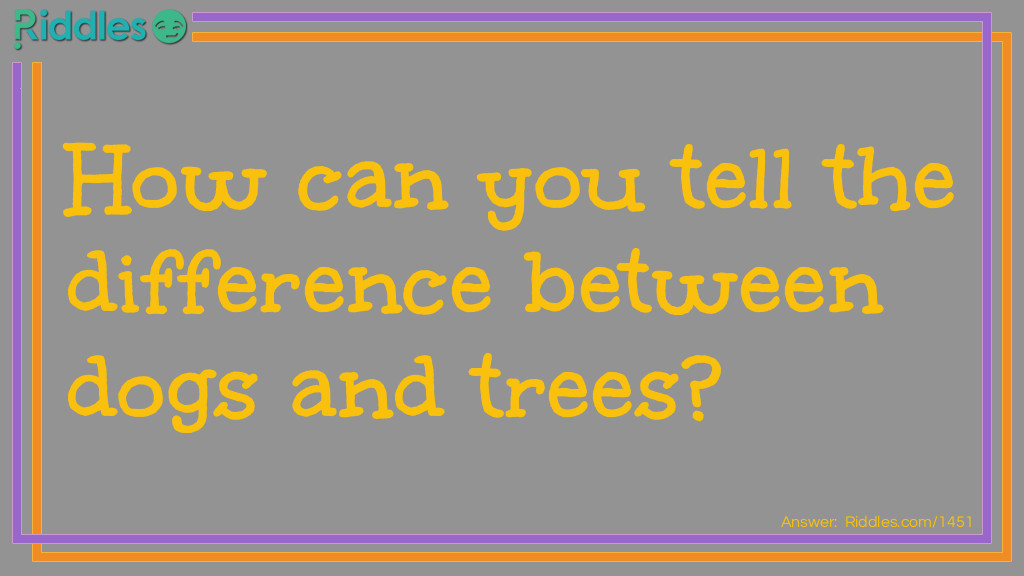 Click to see riddle different trees answer.