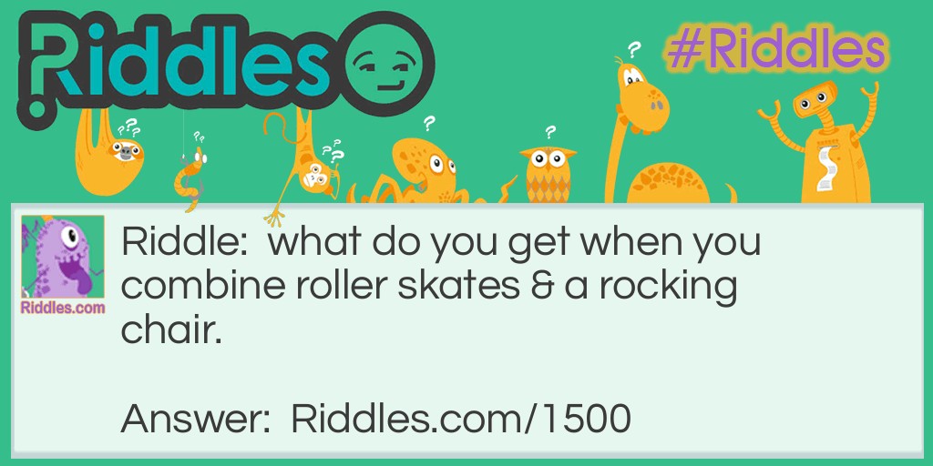 What do you get when you combine roller skates & a rocking chair?