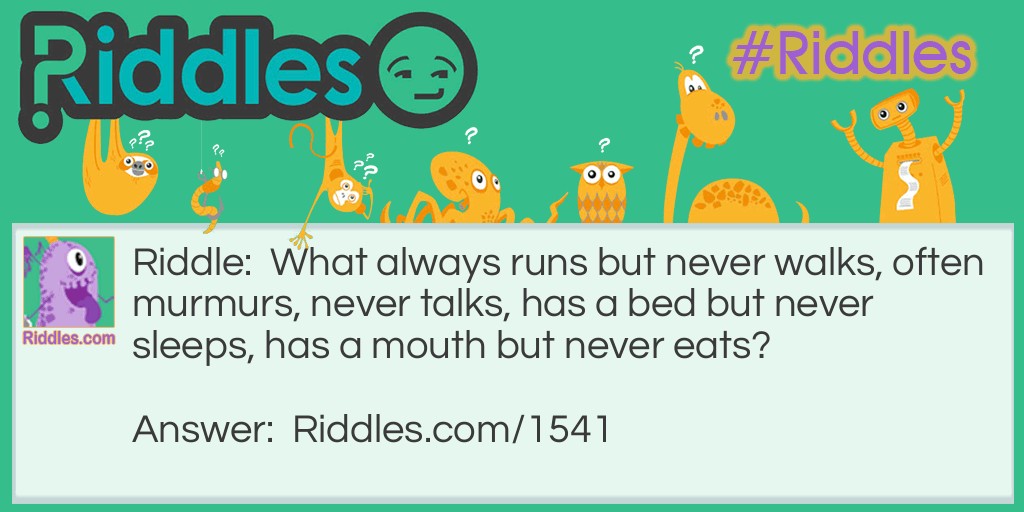 Click to see riddle Walks But Never Sleeps answer.