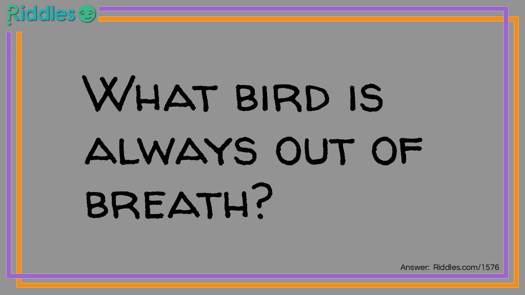 Click to see riddle Out of breath answer.