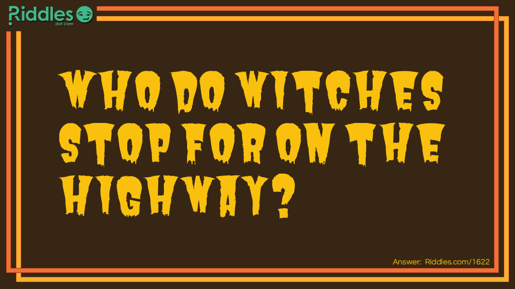 Who do witches stop for on the highway?
