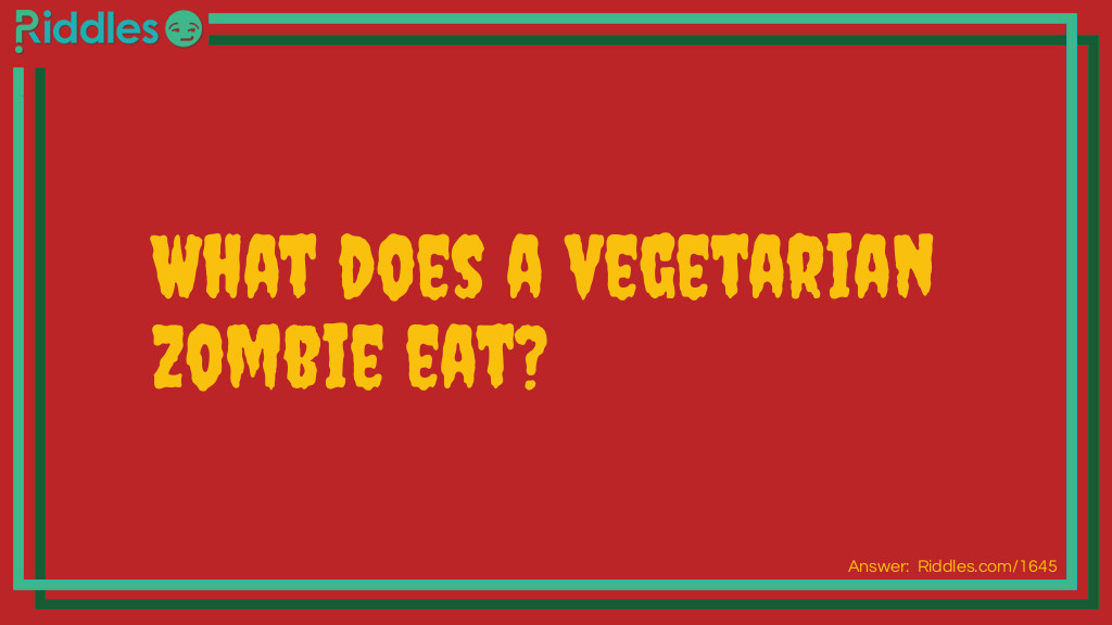 Click to see riddle Zombies eat answer.