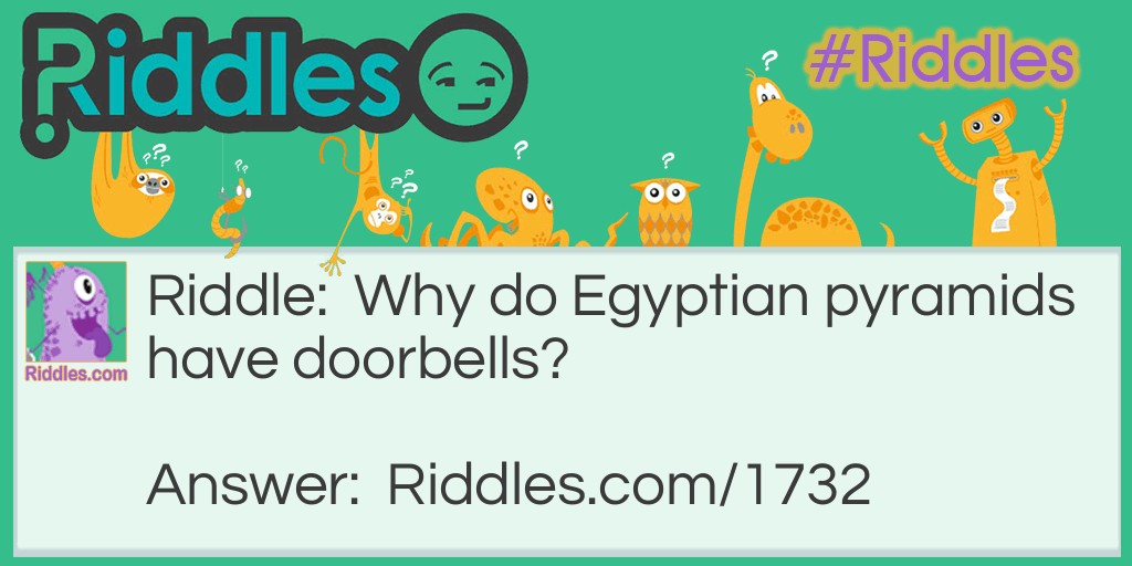 Why do Egyptian pyramids have doorbells? Riddle Meme.