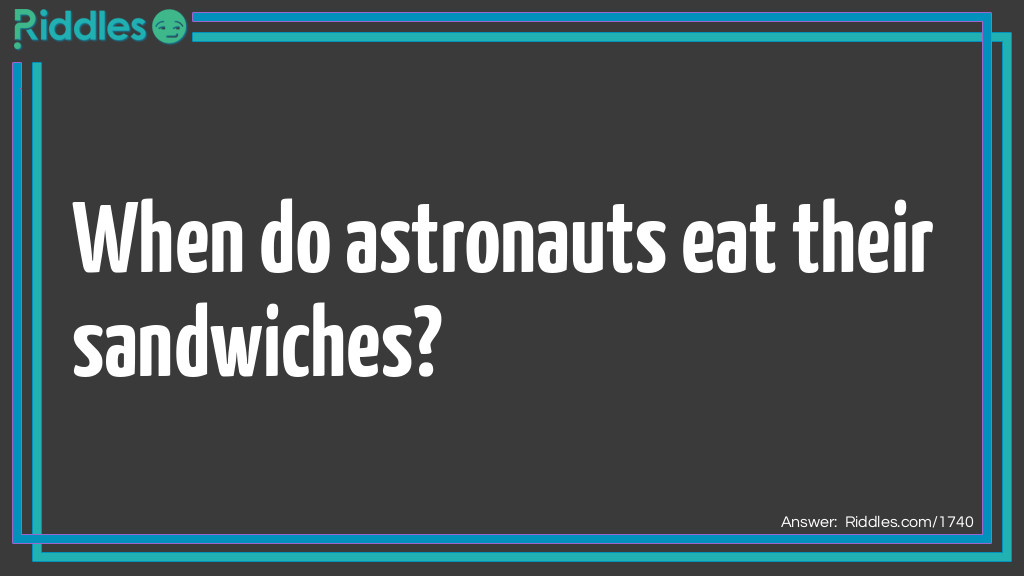 When do astronauts eat their sandwiches?