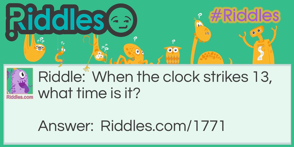 Clock Strikes 13 Riddle Meme.