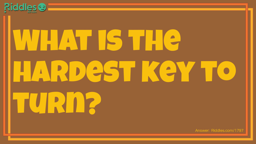 What is the hardest key to turn - Answer clue "D" Riddle Meme.