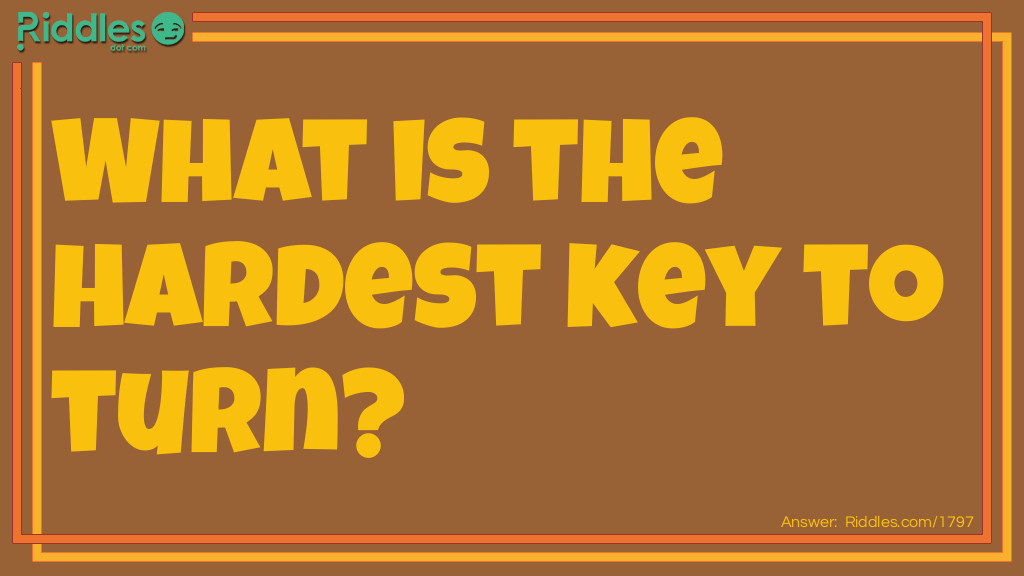 What is the hardest key to turn?