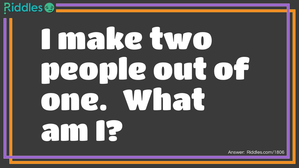 I make two people out of one - Answer clue "M" Riddle Meme.