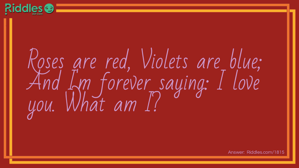 Roses are red Violets are blue And I'm forever saying I love you  - Answer clue "V" Riddle Meme.