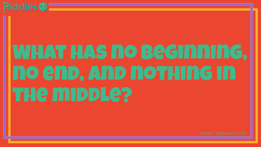 Kids Riddles: What has no beginning, end, or middle? Riddle Meme.