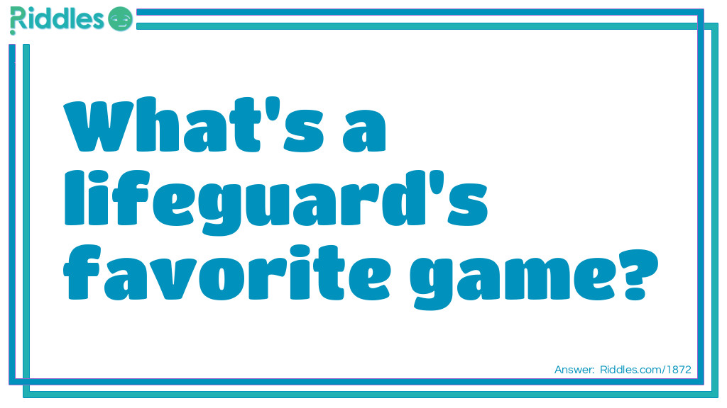 Click to see riddle Lifeguards Favorite Game answer.