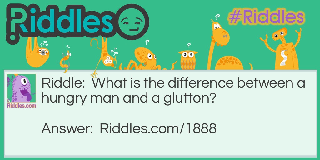What is the difference between a hungry man and a glutton? Riddle Meme.