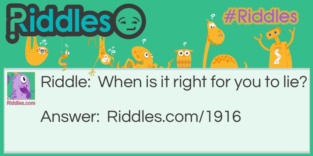 When is it right for you to lie? Riddle Meme.