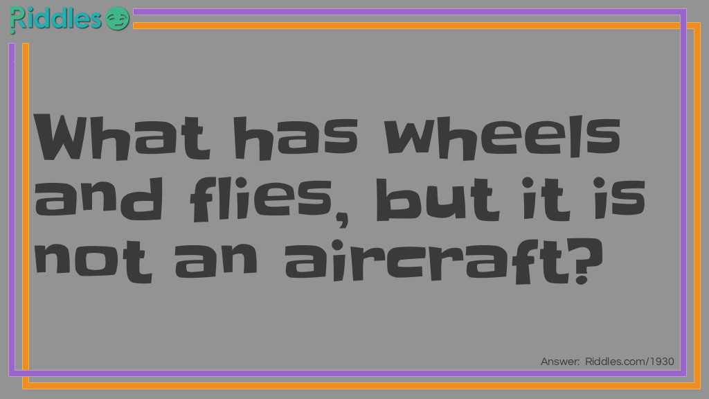 What has wheels and flies riddle Riddle Meme.